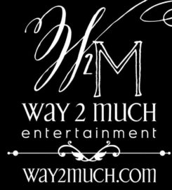 Way 2 Much Entertainment