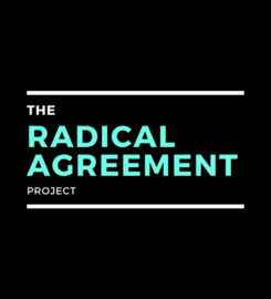 The Radical Agreement Project