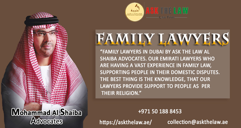 FAMILY LAWYERS IN DUBAI – ASK THE LAW AL SHAIBA ADVOCATES AND LEGAL CONSULTANTS