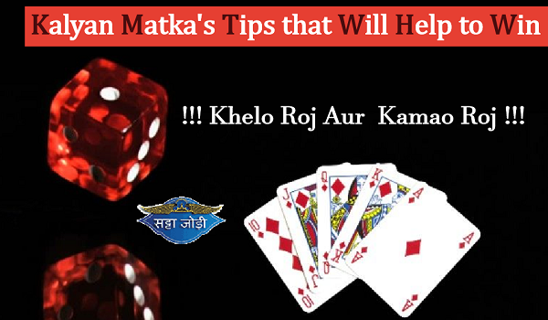 Kalyan Matka's Tips that Will Help to Win