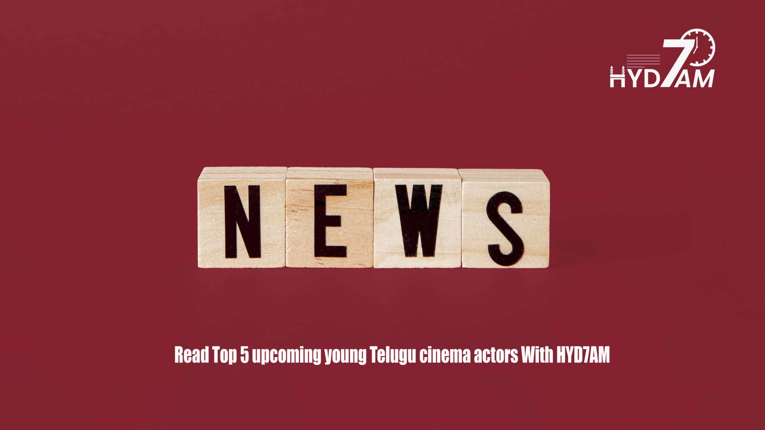 Read Top 5 upcoming young Telugu cinema actors With HYD7AM