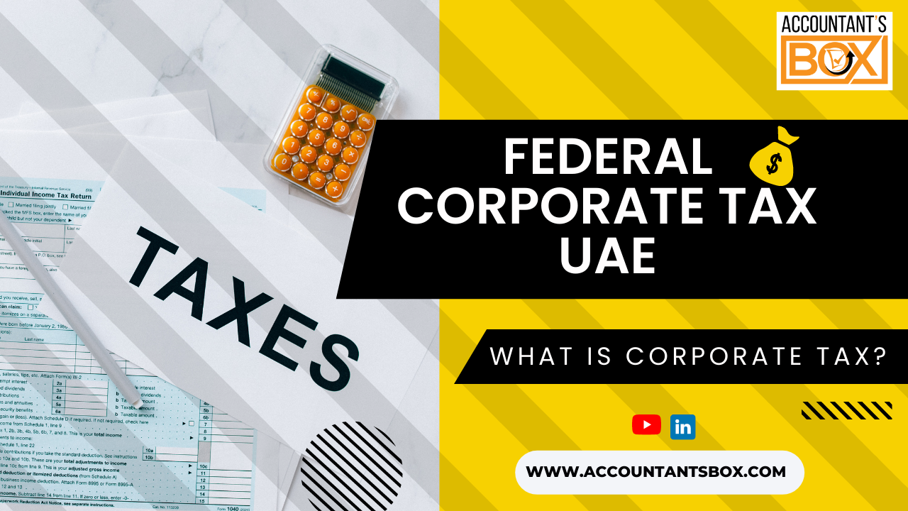 Federal Corporate Tax UAE – Basic Introduction? | Accountantant &hellip;