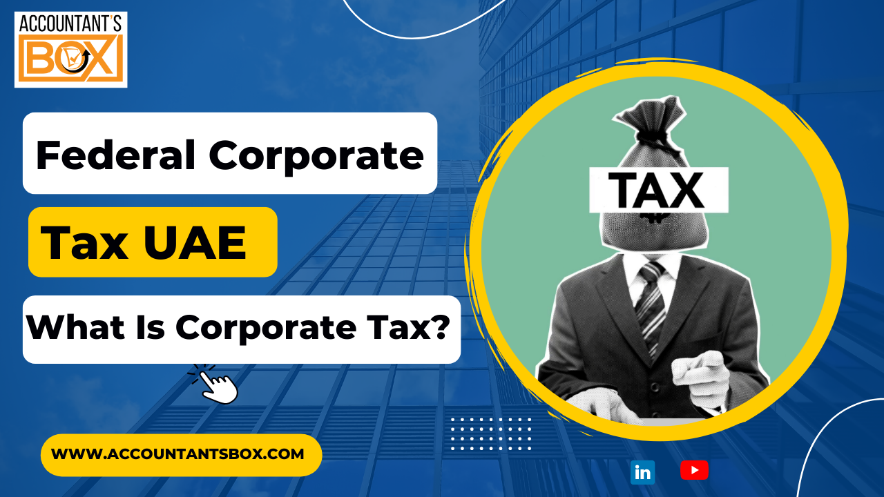 UAE: Introduction of Federal Corporate Tax UAE? | Accountantant&# &hellip;