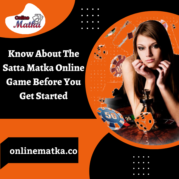 Know About The Satta Matka Online Game Before You Get Started