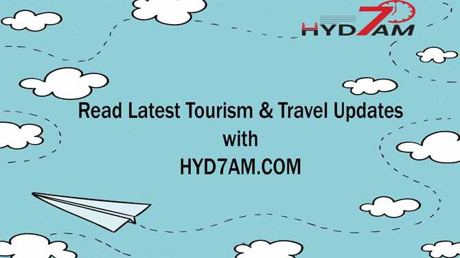 Read Latest Tourism & Travel Updates with HYD7AM.com