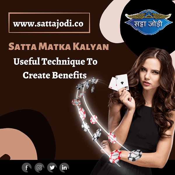 Satta Matka Kalyan Useful Technique To Create Benefits