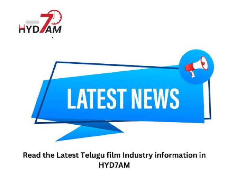 Read the Latest Telugu film Industry information in HYD7AM