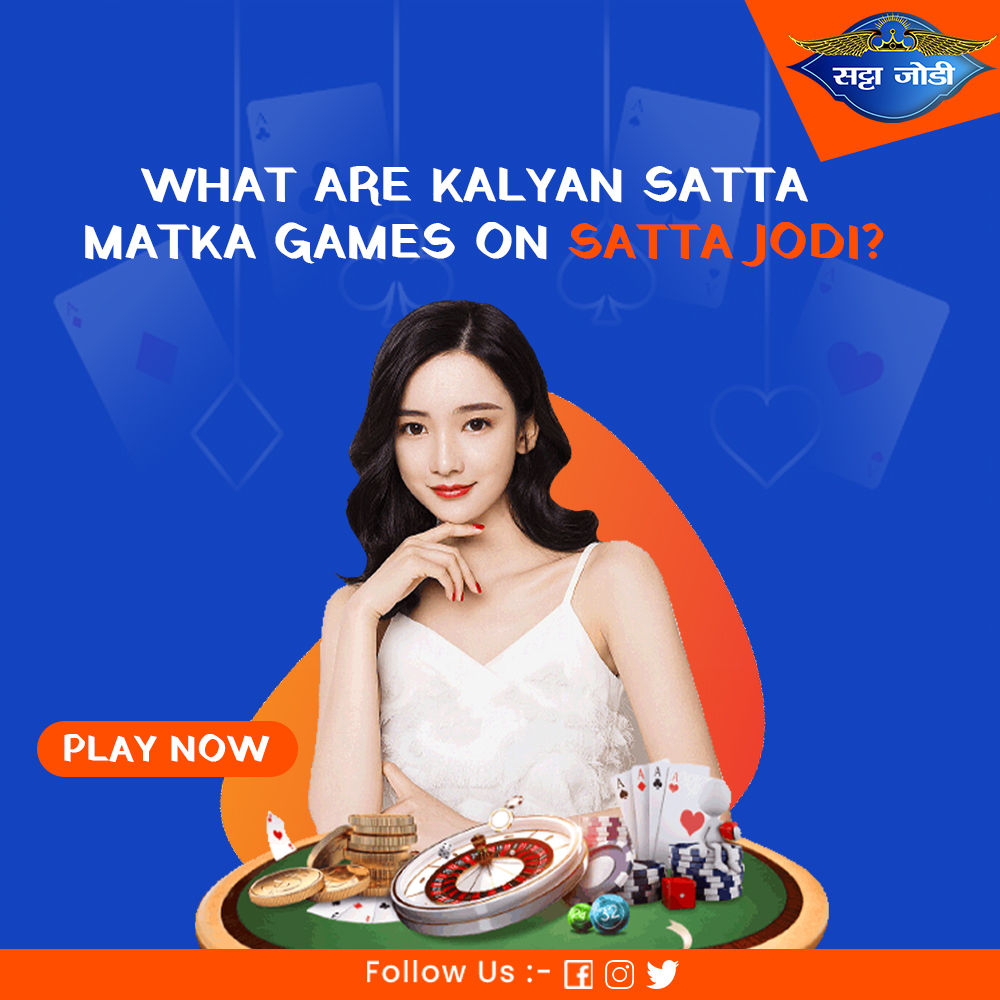What Are Kalyan Satta Matka Games On Satta Jodi?