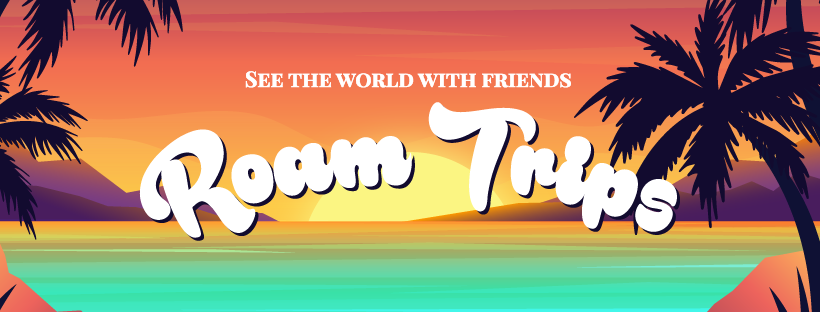 ROAM TRIPS, LLC