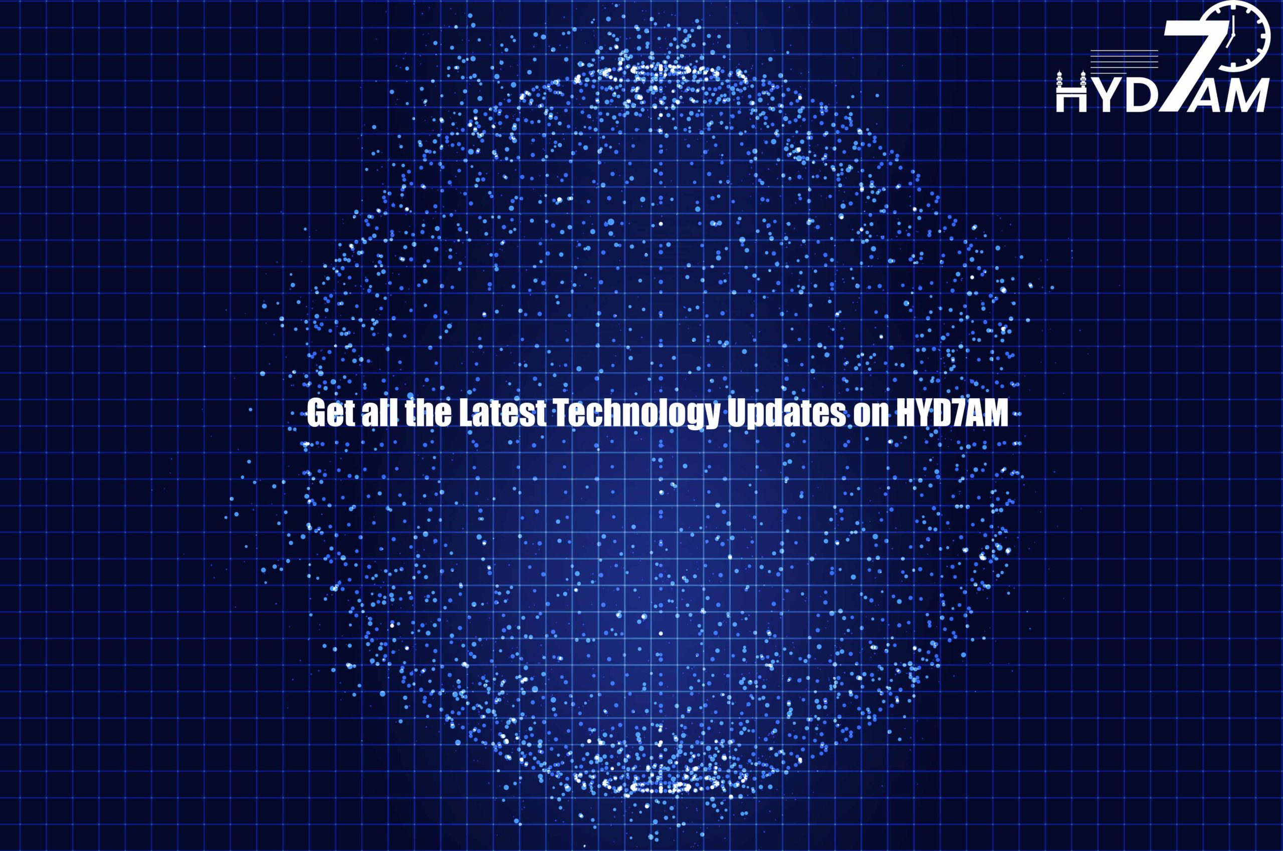 Get all the Latest Technology Updates on HYD7AM