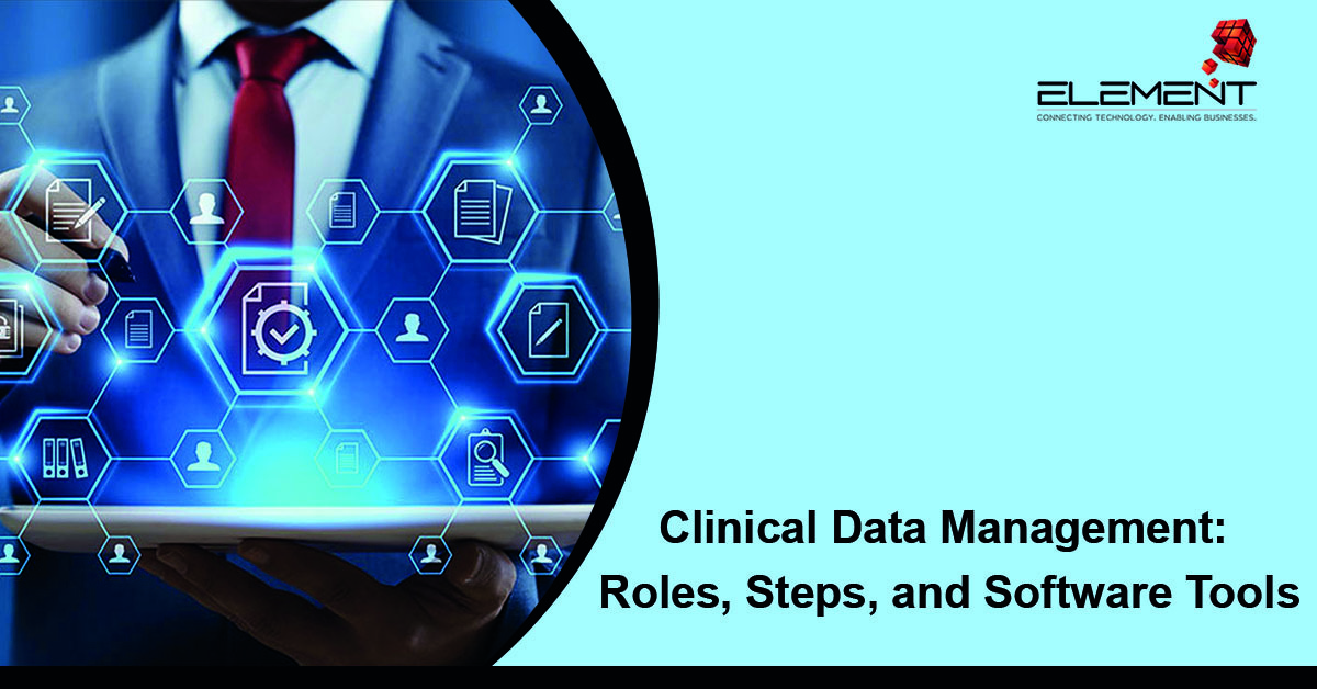 Clinical Data Management: Roles, Steps, and Software Tools