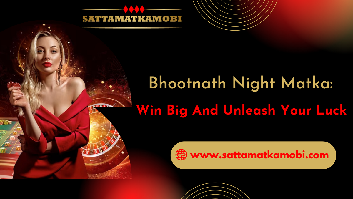 Bhootnath Night Matka: Win Big And Unleash Your Luck