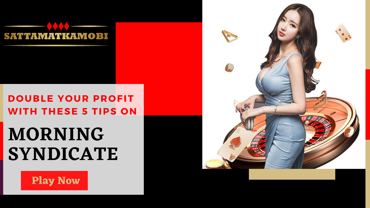 Double Your Profit With These 5 Tips on MORNING SYNDICATE