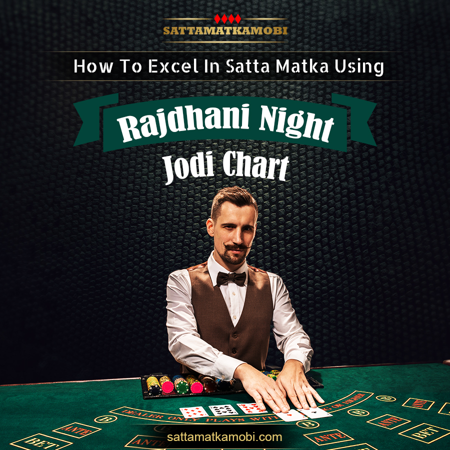 How To Excel In Satta Matka Using Rajdhani Night Jodi Chart