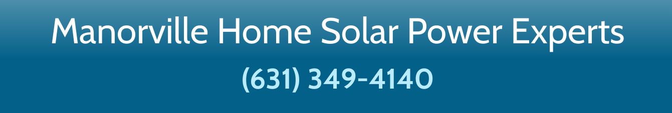 Manorville Home Solar Power experts