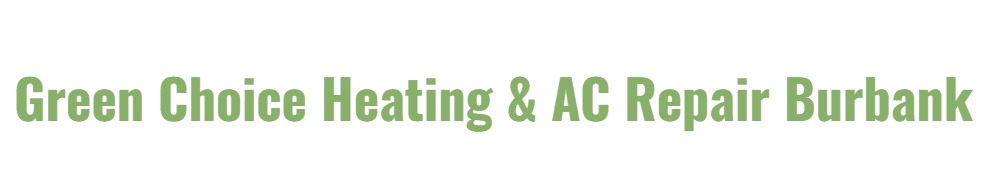 Green Choice Heating & AC Repair Burbank