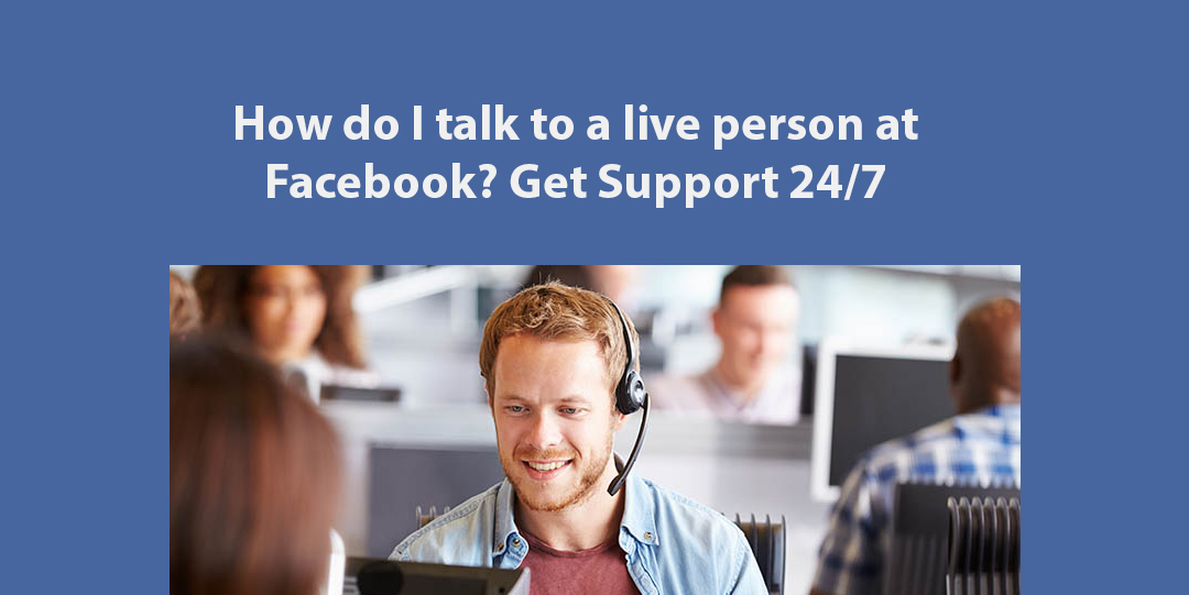 Getting Personalized Help: How Do I Talk To A Live Person At Face &hellip;