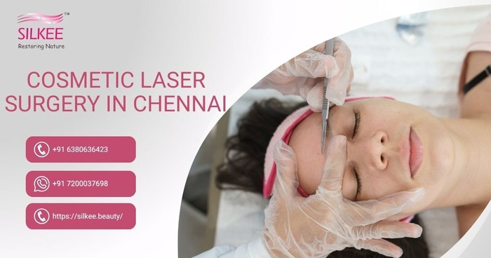 Cosmetic Laser Surgery in Chennai – Silkee.Beauty