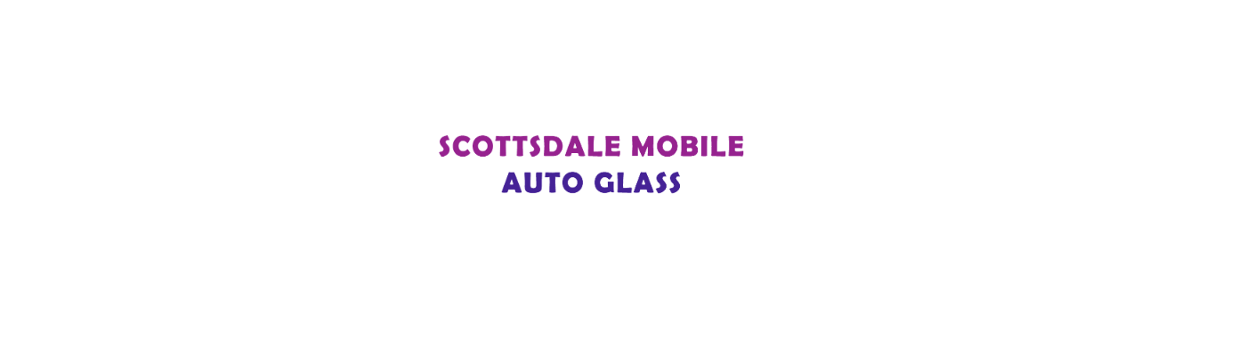 Scottsdale Mobile Auto Glass