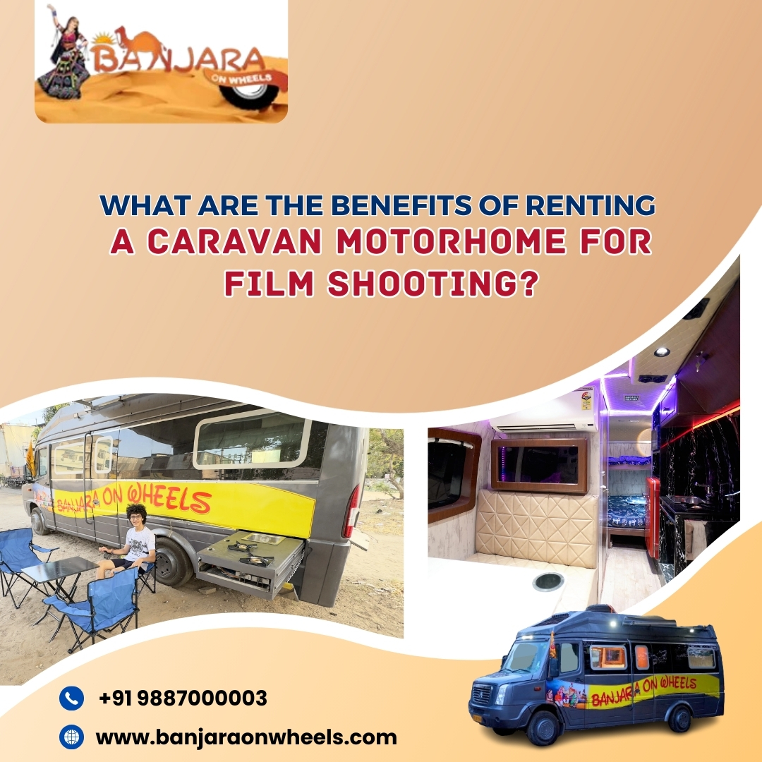 What are the benefits of renting a Caravan Motorhome for film sho &hellip;