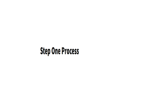 STEP ONE PROCESS