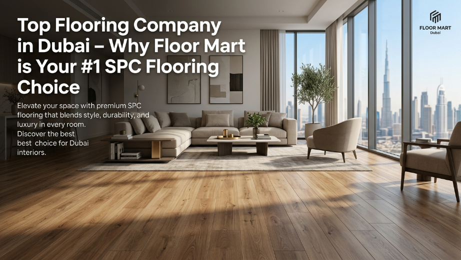Top Flooring Company in Dubai – Why Floor Mart is Your #1 SPC F &hellip;