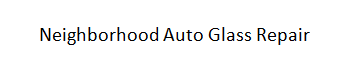Neighborhood Auto Glass Repair
