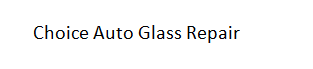 Choice Auto Glass Repair