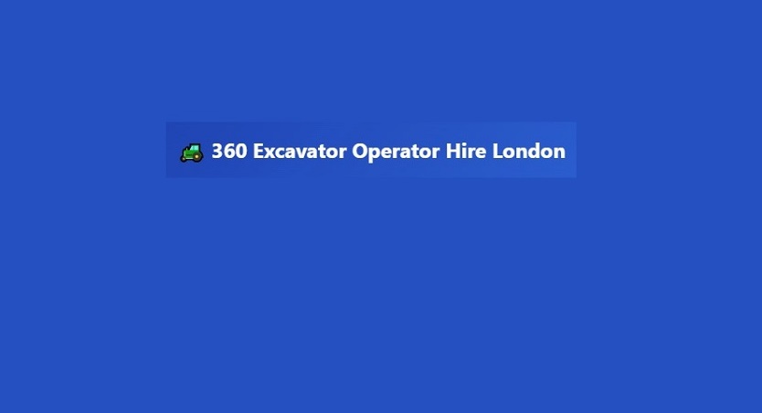 360 Excavator Operator Hire London